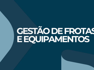 GESTÃO DE FROTAS E EQUIPAMENTOS